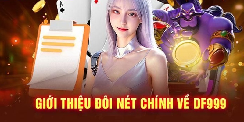 Df999 cung cấp dịch vụ nổ hũ chất lượng hàng đầu